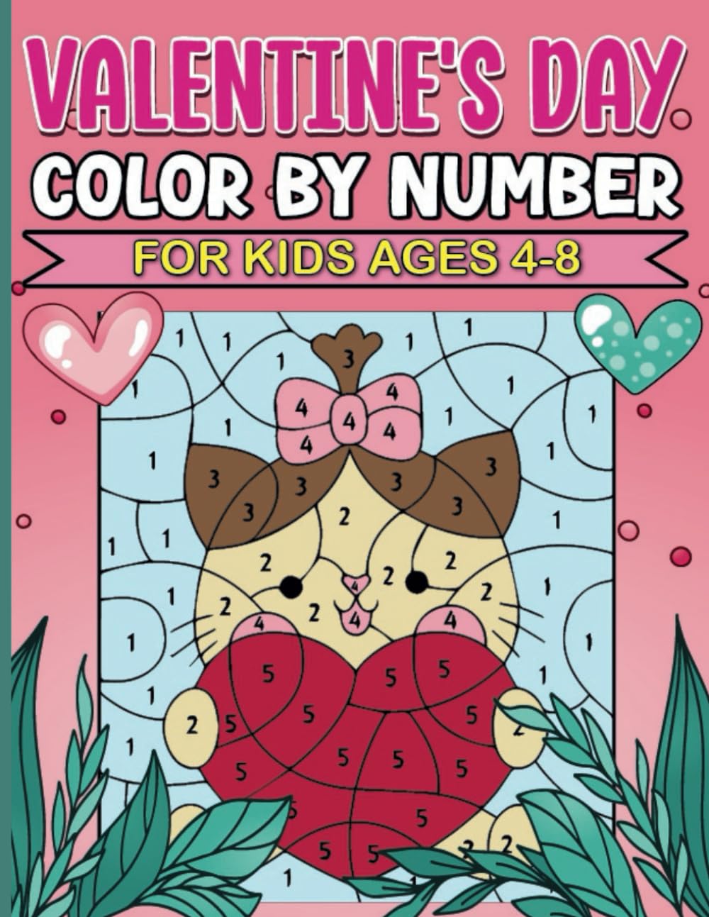 Valentine's Day Color By Number For Kids Ages 4-8: Perfect Valentine’s Day Activity Book for Kids: Color by Number and Celebrate Love