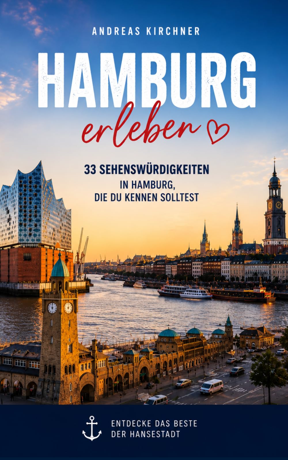 Discover Hamburg 2026 Discover Hamburg 2026 33 sights for young and old: Experience Hamburg with heart and mind – 33 must-see highlights