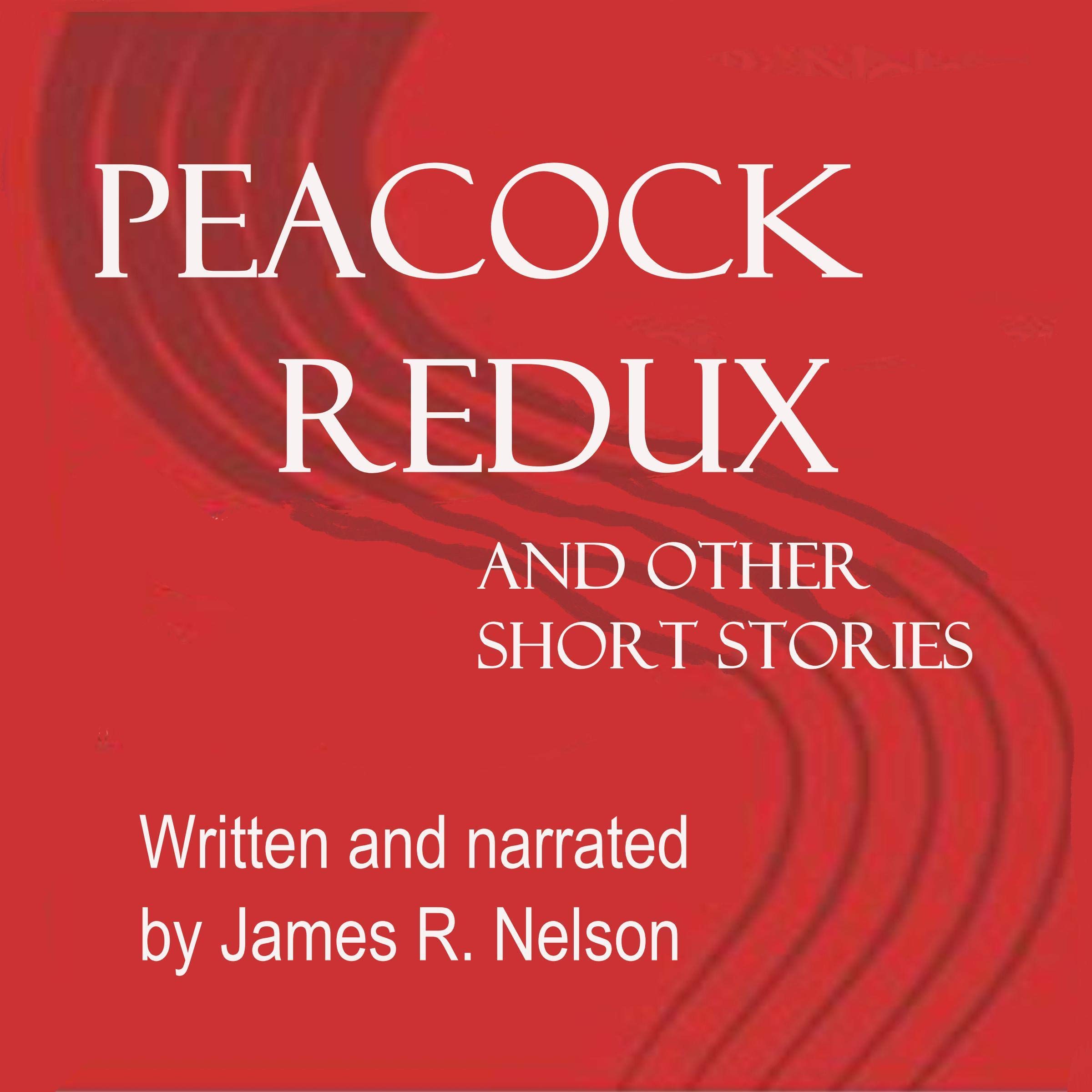 Peacock Redux and Other Short Stories