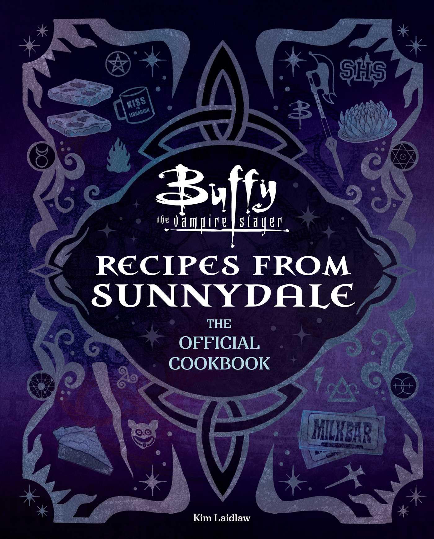 Buffy the Vampire Slayer: Recipes from Sunnydale: The Official Cookbook: Sink Your Teeth Into the Hellmouth's Tastiest Bites