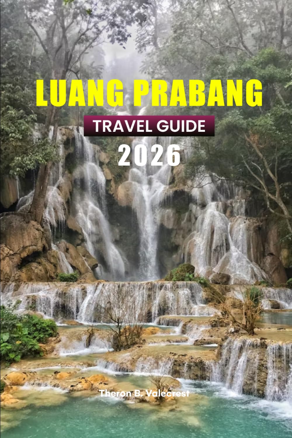 LUANG PRABANG TRAVEL GUIDE 2026 (Pathfinders: Ultimate Travel Guides)