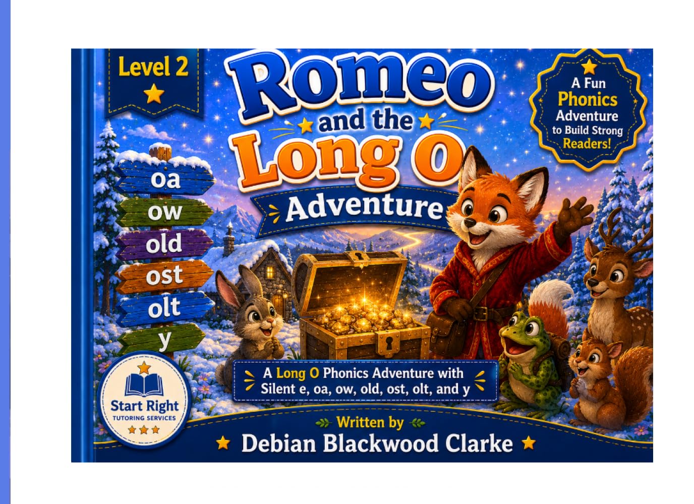 Romeo and the Long O Adventure: A Long O Phonics Adventure with Silent e, oa, ow, old, ost, olt, and y (Start Right Phonics Power: Level Two)
