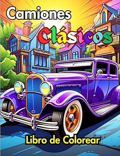Camiones Clásicos Libro de Colorear Coches Antiguos Libro de Colorear para Adultos amantes de los autos Una colección de 50 autos clásicos para ...