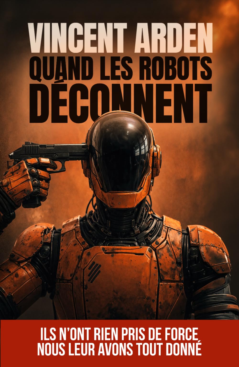 Quand les robots déconnent: Science-fiction sur les dérives de l’IA, des robots et des algorithmes… et surtout des humains (Version française)