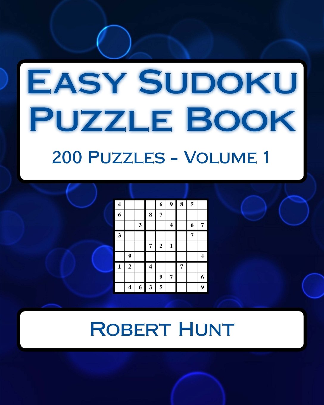 Easy Sudoku Puzzle Book Volume 1: Easy Sudoku Puzzles For Beginners