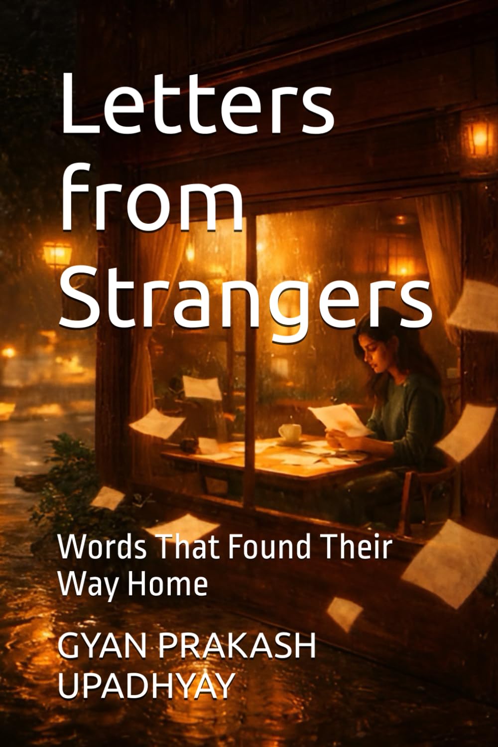 Letters from Strangers: Words That Found Their Way Home (The 3 A.M. Café Universe)
