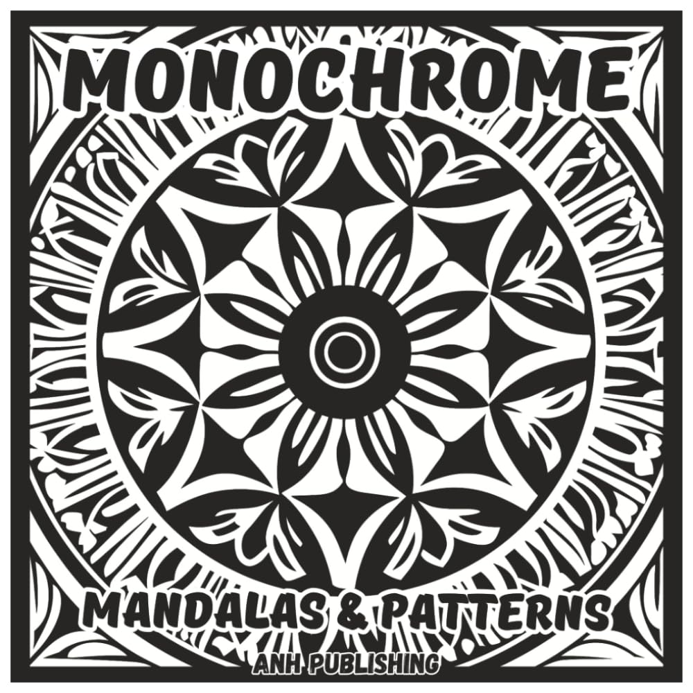 Monochrome Mandalas & Patterns: Relaxing Single Color Coloring Book For Adults and Seniors: Bold Designs for Stress Relief, Mindfulness & Creative Calm (Monochrome Series)