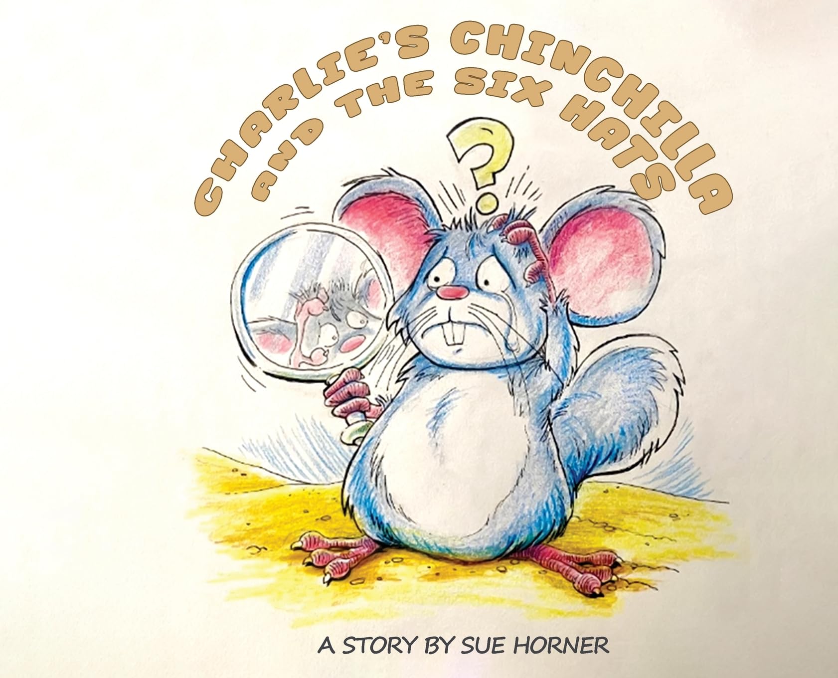 Charlie's Chinchilla and the Six Hats