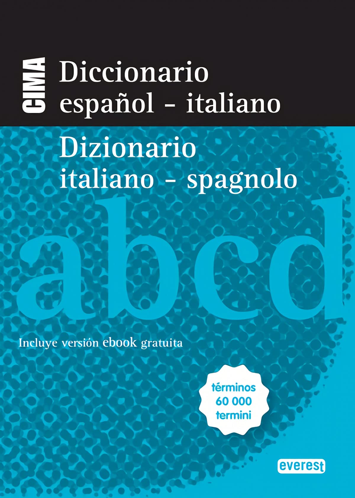 Diccionario Nuevo Cima español-italiano = Dizionario italiano-spagnolo : términos 60000 termini: Incluye versión ebook gratuita. Términos 60 000 termini
