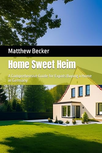 Home Sweet Heim A Comprehensive Guide for Expats Buying a Home in Germany