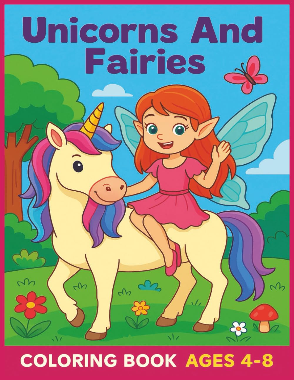 UNICORNS AND FARIES: 4.Adorable Fantasy Coloring Pages for Girls and Boys Ages 4–8