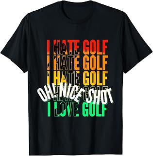 I Hate Golf, Nice Shot, I Love Golf funny cool T-Shirt