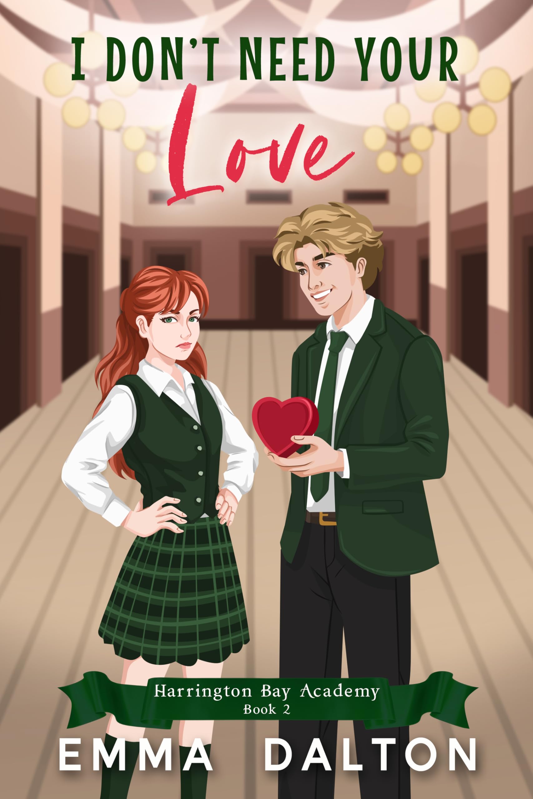 I Don’t Need Your Love: A Sweet YA Romance (Harrington Bay Academy Book 2)