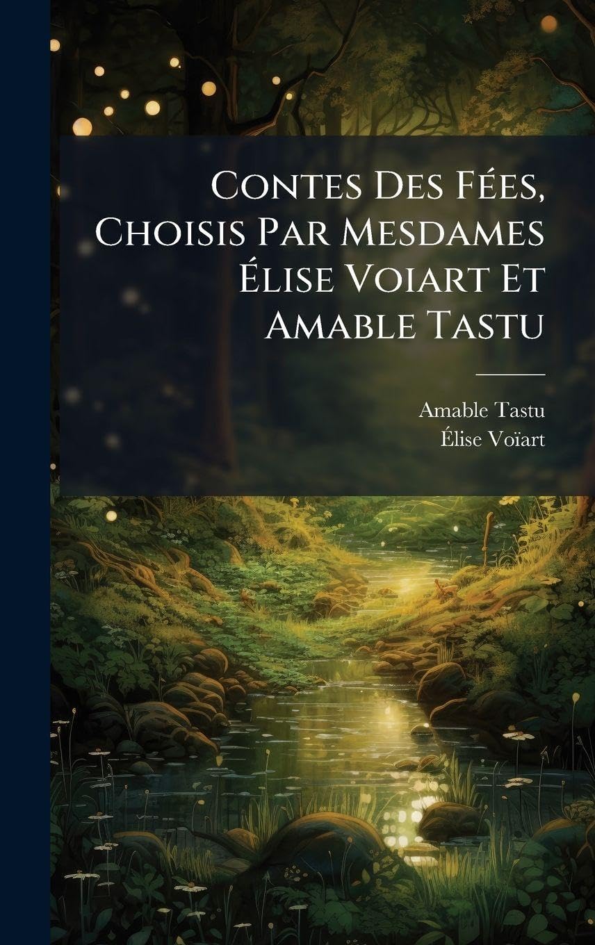 Contes Des FÃ(c)es, Choisis Par Mesdames Ã lise Voiart Et Amable Tastu