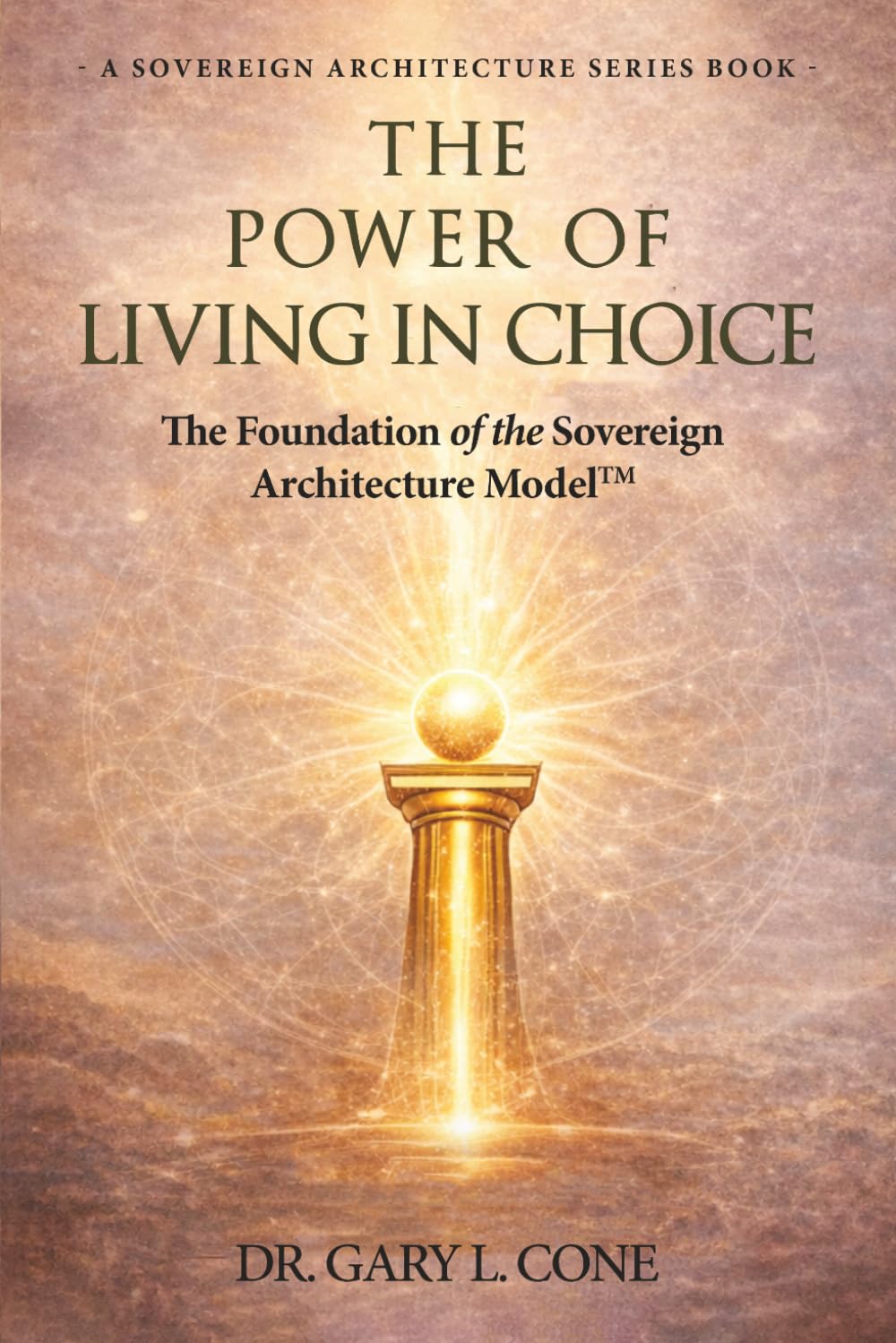 The Power of Living in Choice: The Foundation of the Sovereign Architectural Model