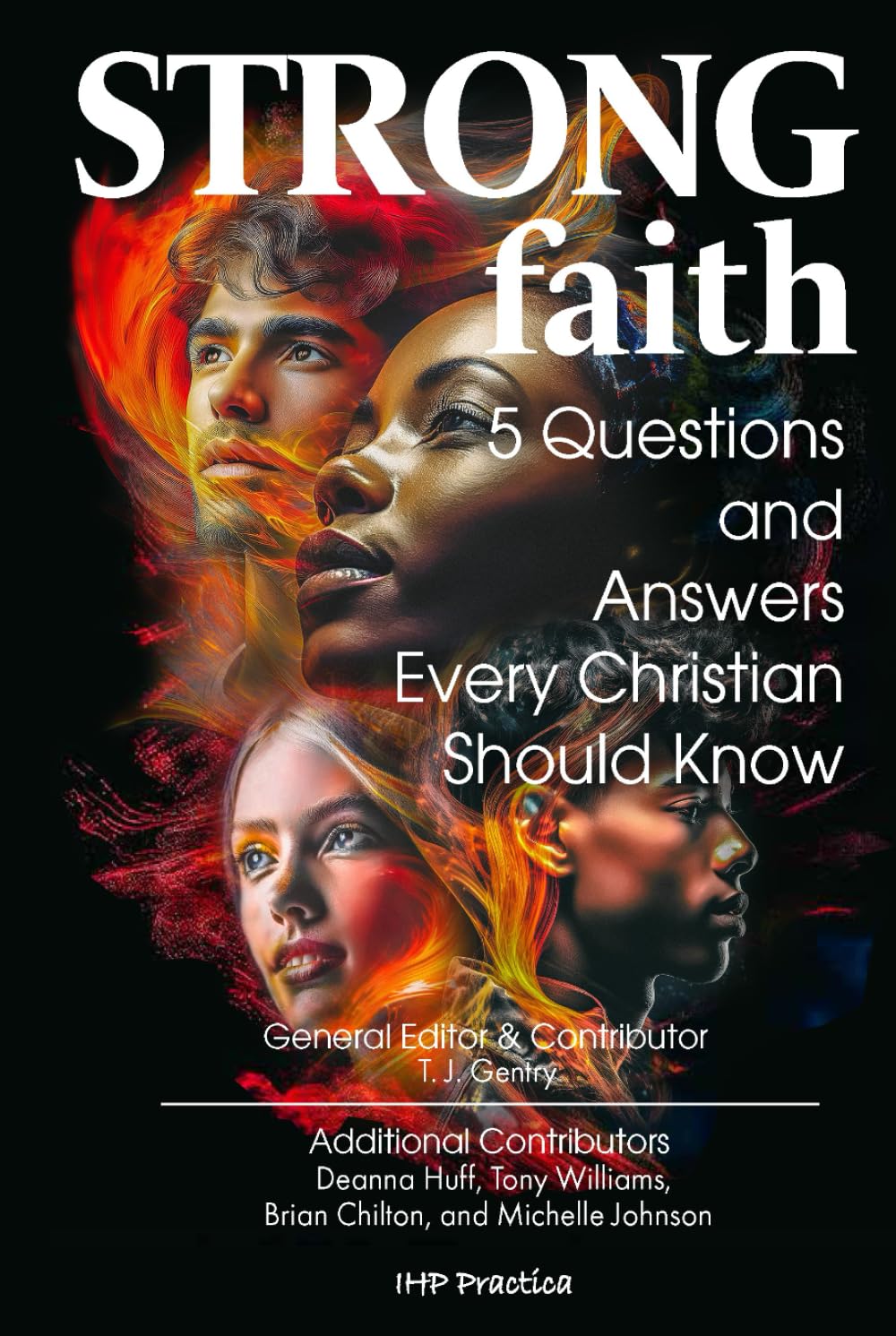 Strong Faith: 5 Questions and Answers Every Christian Should Know