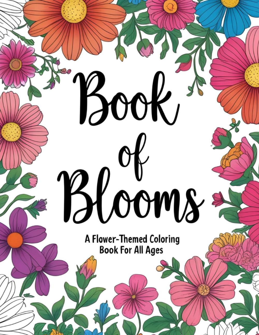 Book of Blooms: A Flower-Themed Coloring Book for Adults and Children: Learn the Names of Beautiful Blooms While You Color