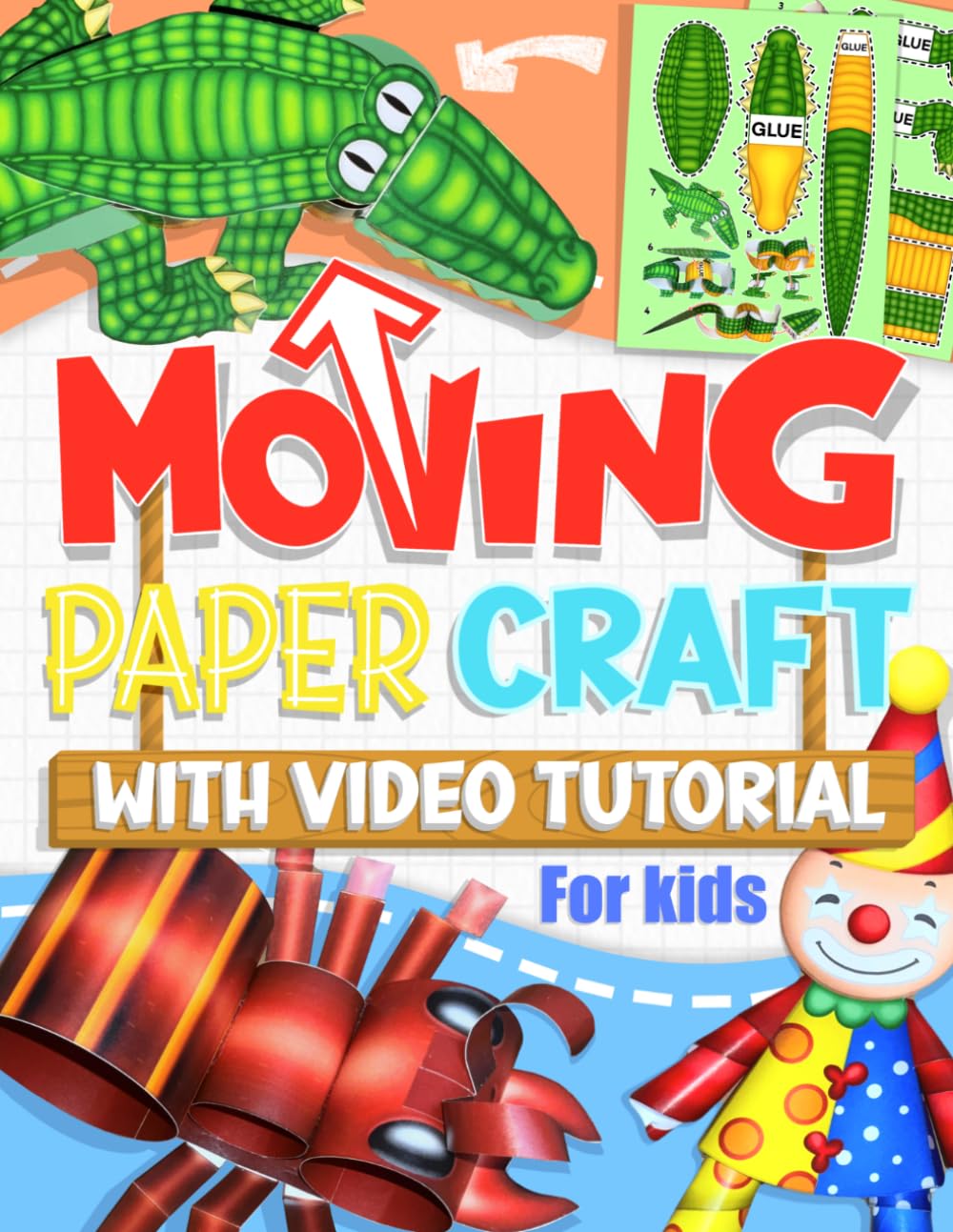 Moving Paper Craft with Video Tutorial For Kids: 22 Fun Moving Paper Craft Games for Kids to Create and Play Together (Volume 2)