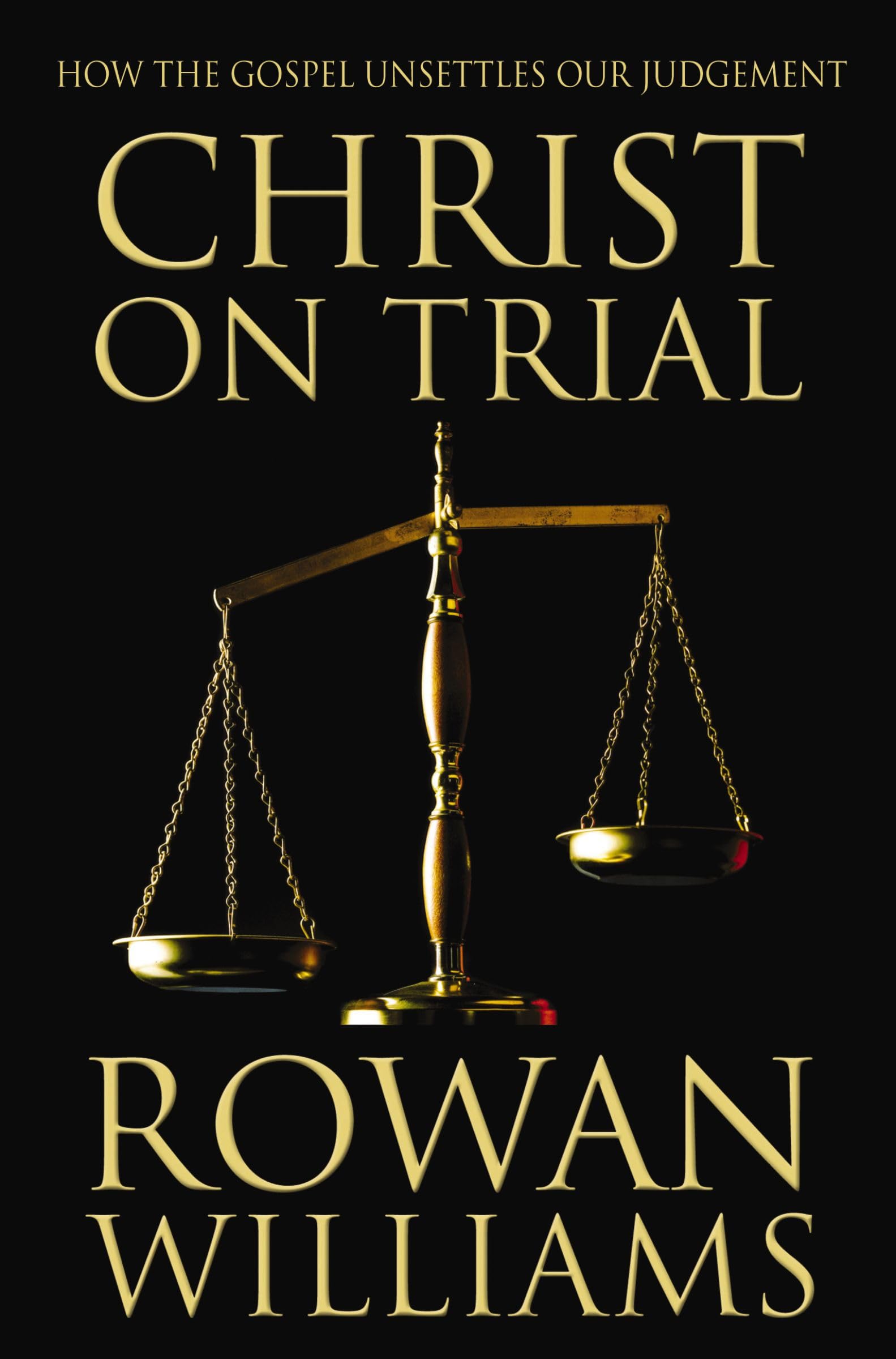 Christ on Trial: How the Gospel Unsettles Our Judgement, Williams, Rowan, Very G