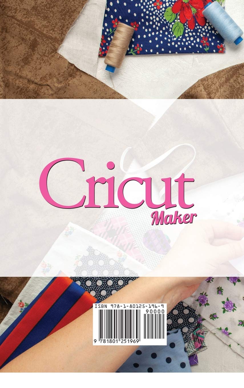 Cricut Maker: An easy step by step user manual for beginners to start using your Cricut machine so you can take on virtually any project you can imagine. Now your creative potential is exponential!