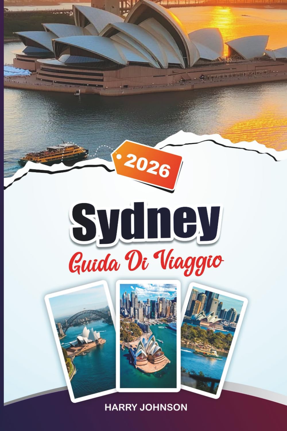GUIDA DI VIAGGIO SYDNEY 2026: Scopri gioielli nascosti, monumenti storici, consigli di viaggio ed esperienze di vacanza indimenticabili