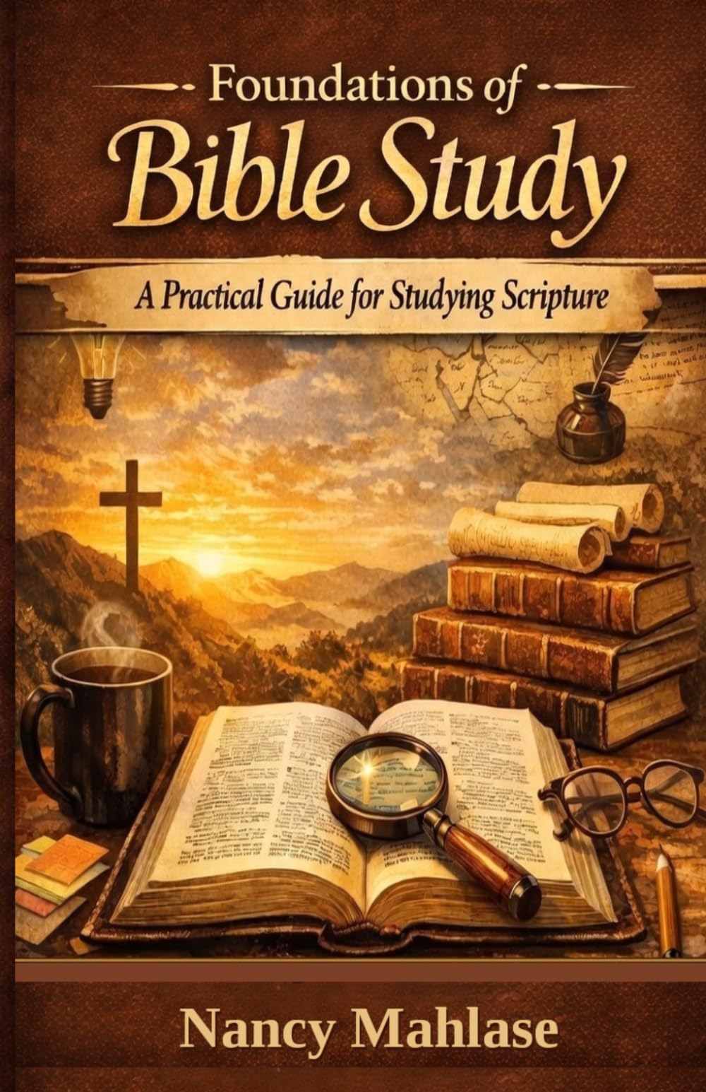 Foundations Of Bible Study: A Practical Guide for Studying Scripture