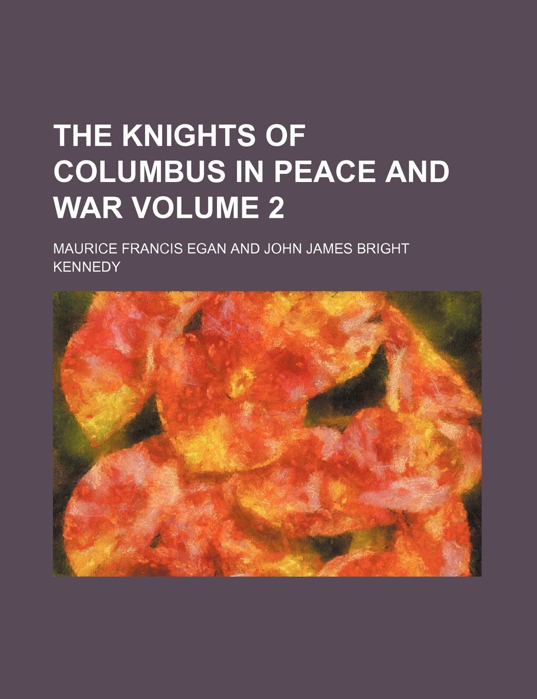 The Knights of Columbus in Peace and War Volume 2
