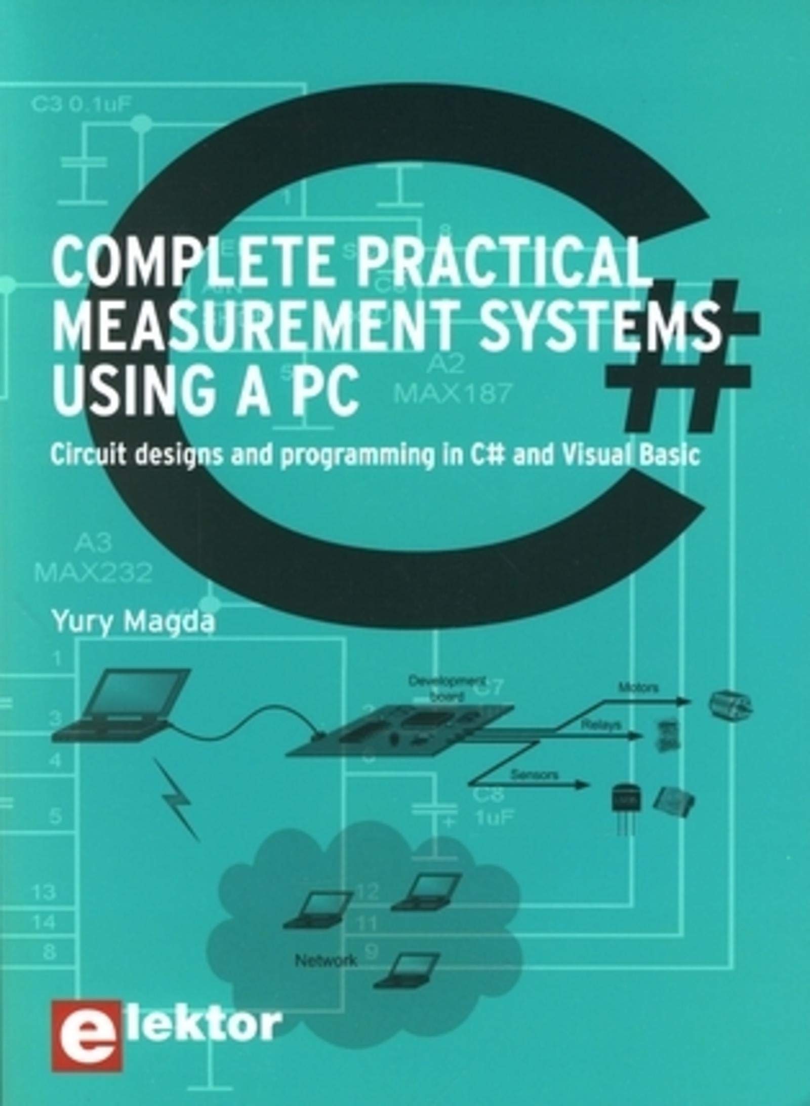 Complete practical measurement systems using a PC: Circuit design and programming in C# and Visual Basic: Circuit design and programming in C sharp and Visual Basic