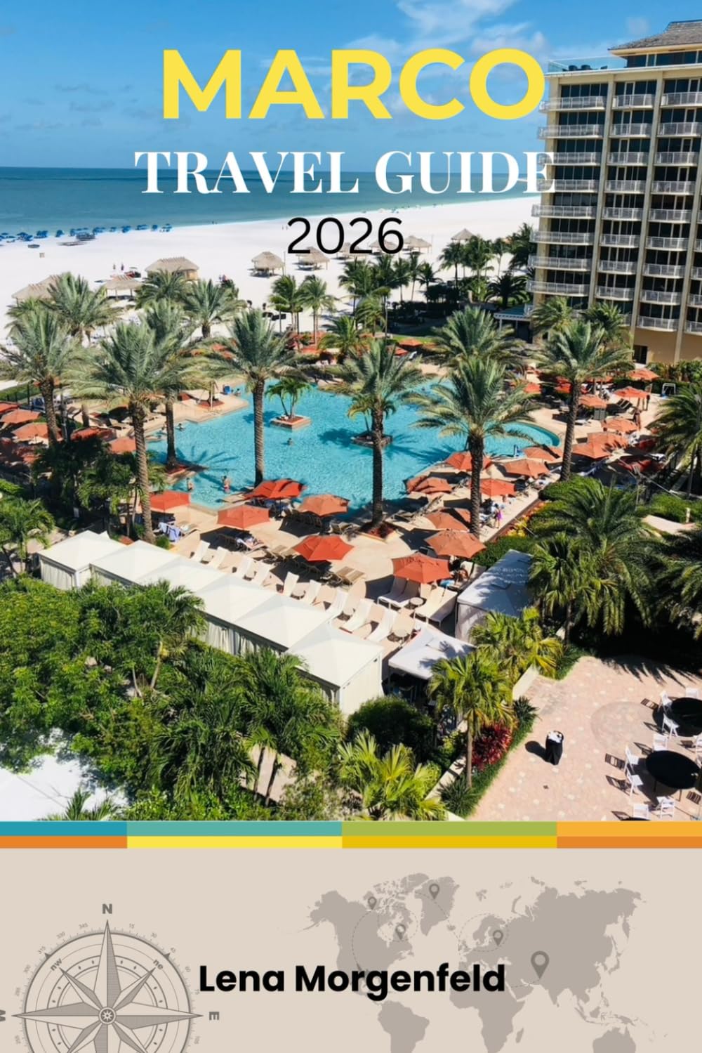 MARCO TRAVEL GUIDE 2026: Guide to Florida's Gulf Coast Beaches, Luxury Resorts, Shelling Adventures, Dolphin Tours, Everglades Excursions, and Family-Friendly Things to Do