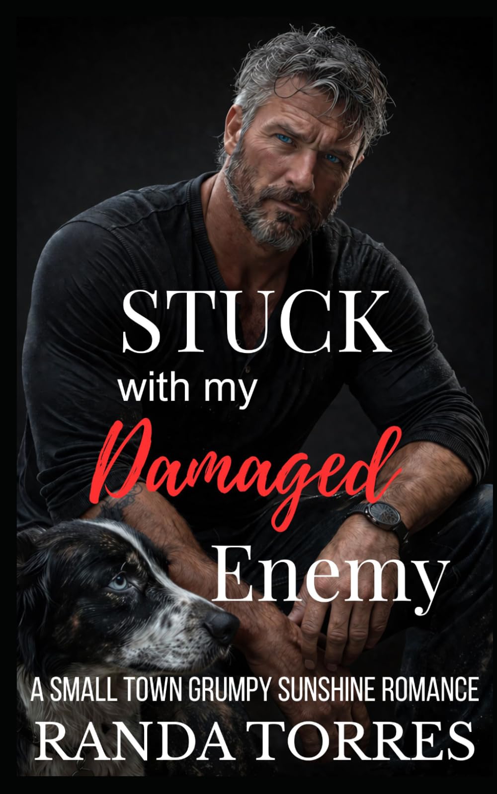 Stuck with my Damaged Enemy: A small-Town Grumpy Sunshine Romance