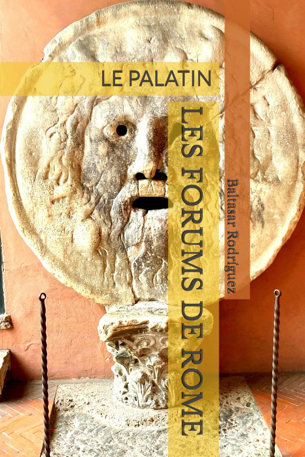 LES FORUMS DE ROME: LE PALATIN: 1 (ROME À PORTÉE DE MAIN)