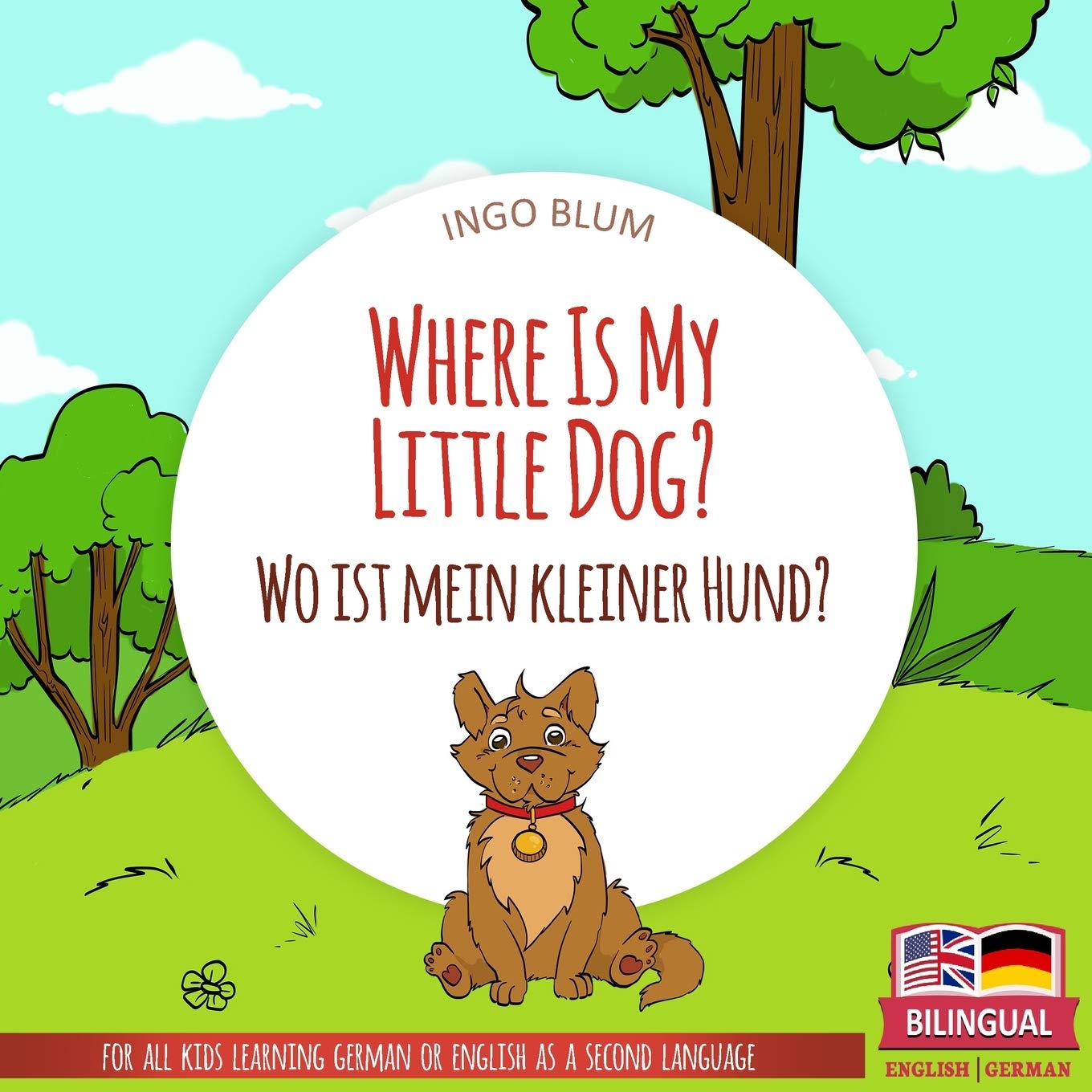 Independently Published Where Is My Little Dog? - Wo ist mein kleiner Hund?: English German Bilingual Children's picture Book