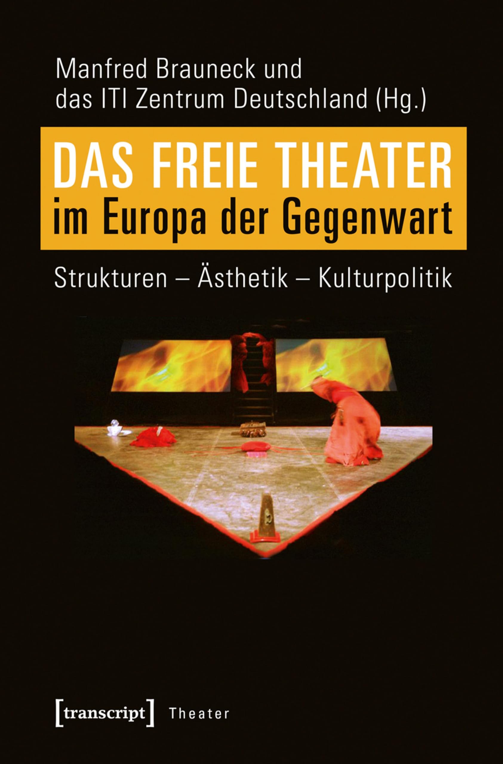 Das Freie Theater im Europa der Gegenwart livre structures esthétique kulturpolitik en allemand
