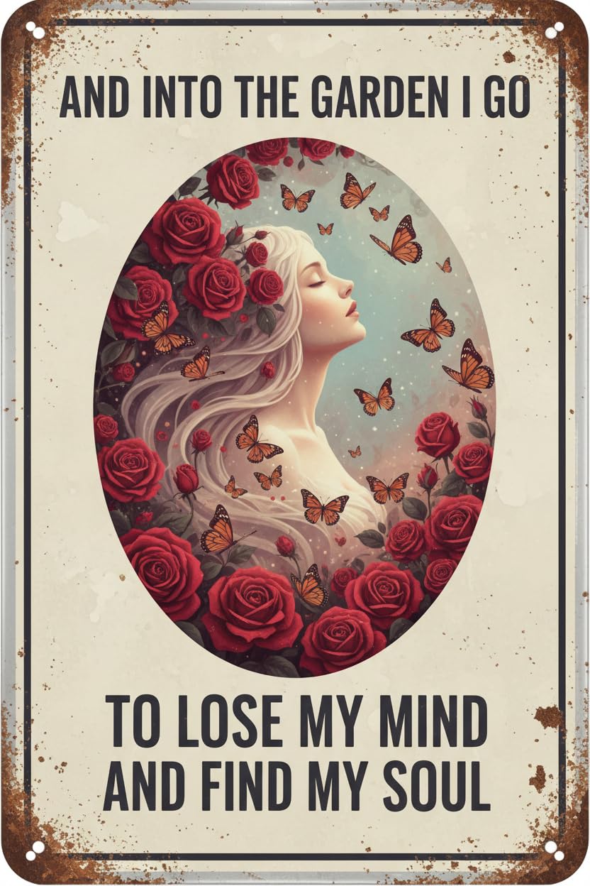Into The Garden Lose My Mind Find My Soul Tin Sign, 8x12 Inch
