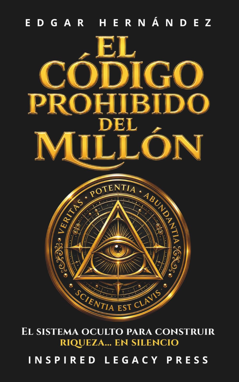 El Código Prohibido del Millón: La fórmula secreta que los millonarios usan en silencio… y cómo activarla hoy. (Inspired Riqueza)