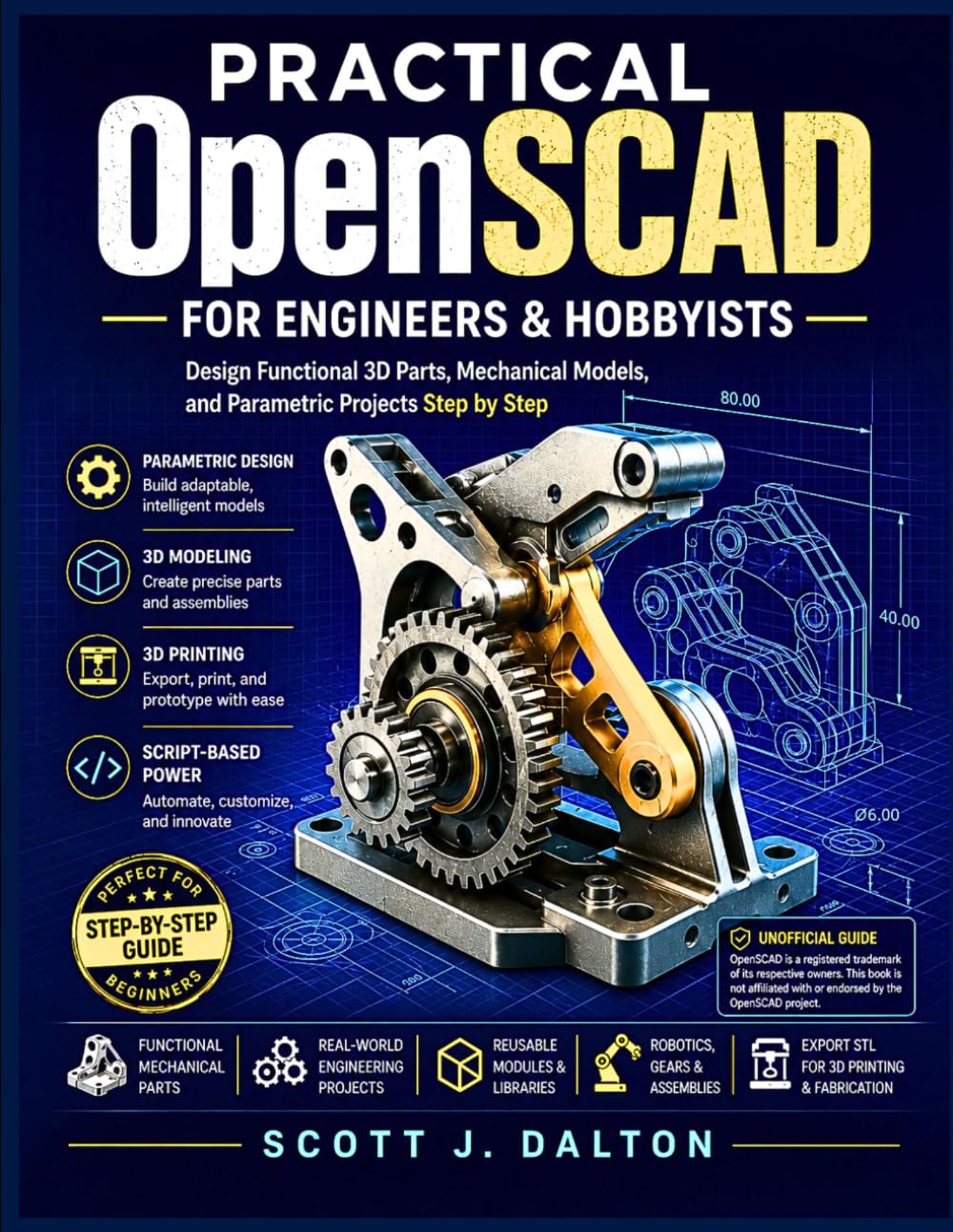 Practical OpenSCAD for Engineers and Hobbyists: Design Functional 3D Parts, Mechanical Models, and Parametric Projects Step by Step