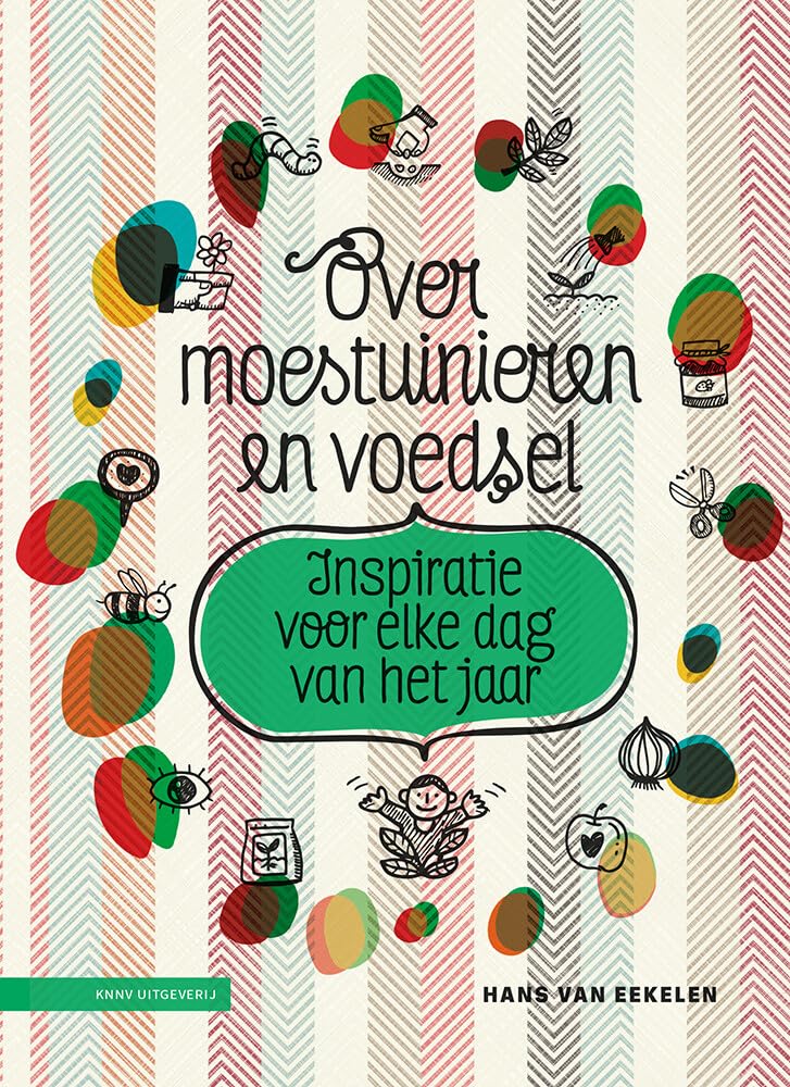 Over moestuinieren en voedsel: inspiratie voor elke dag van het jaar