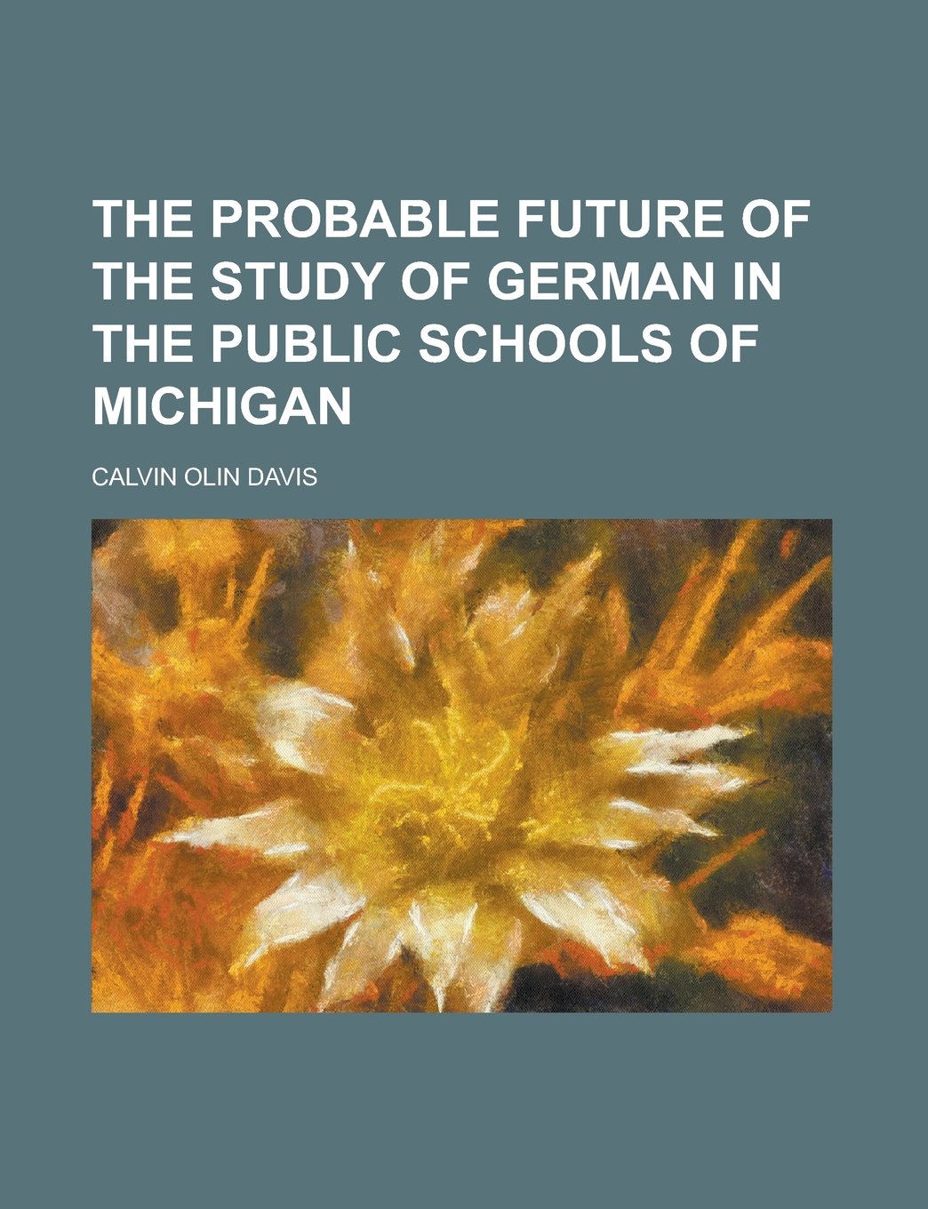 The Probable Future of the Study of German in the Public Schools of Michigan