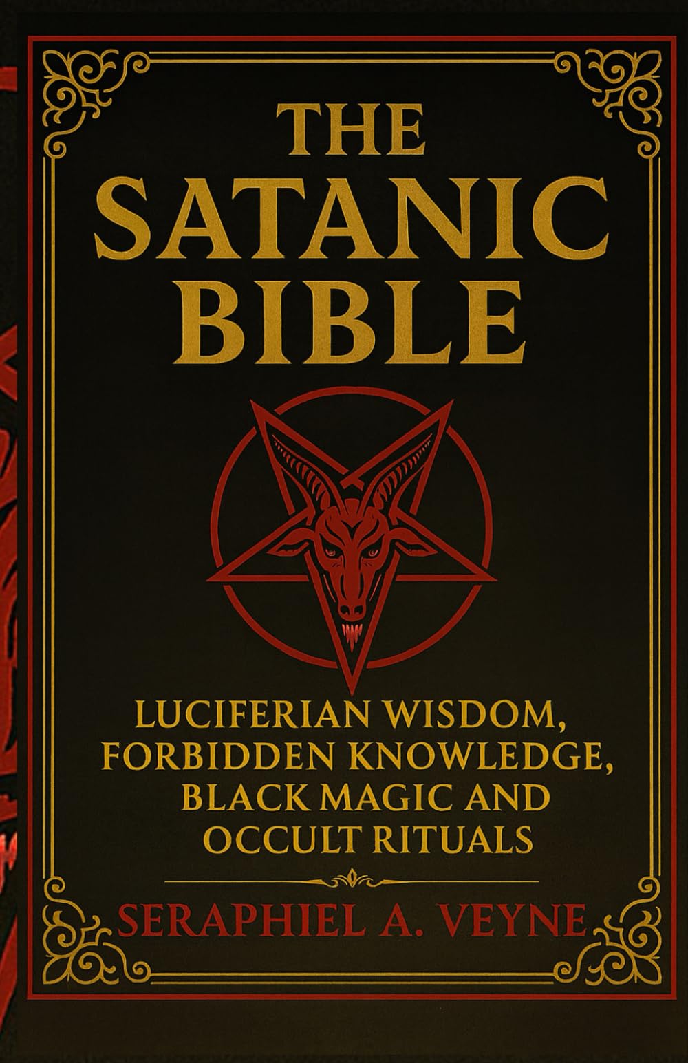 The Satanic Bible: Luciferian Wisdom, Forbidden Knowledge, Black Magic and Occult Rituals