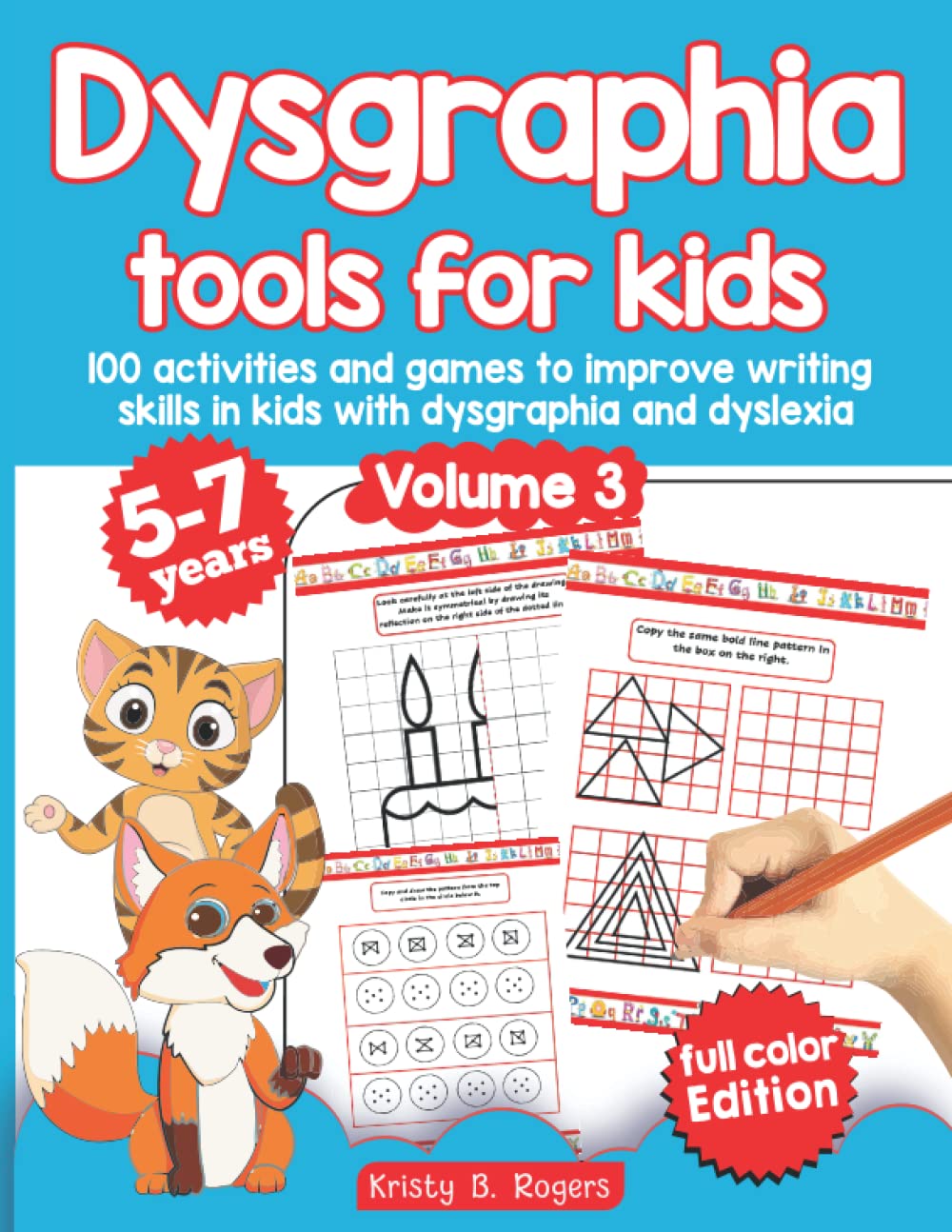 Dysgraphia tools for kids. 100 activities and games to improve writing skills in kids with dysgraphia and dyslexia. Volume 3. 5-7 years. Full Color Edition.