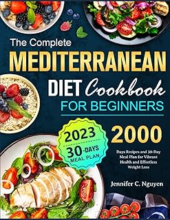 The Complete Mediterranean Diet Cookbook for Beginners: 2000 Days Recipes and 30-Day Meal Plan for Vibrant Health and Effo...
