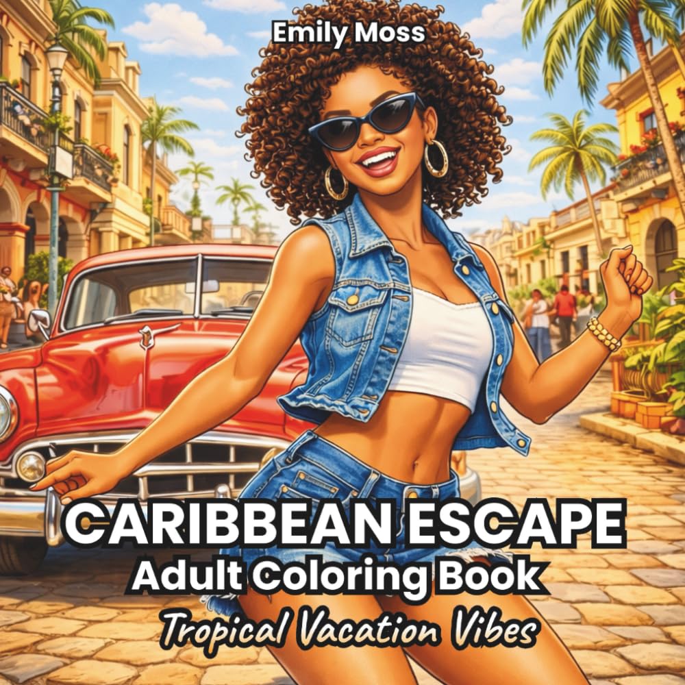 Caribbean escape Adult Coloring Book: Tropical Vacation Vibes: 40 Stress-Relief Coloring Pages • Cuba & Dominican Life • Tropical Street Scenes, Retro Cars & Latin Dance