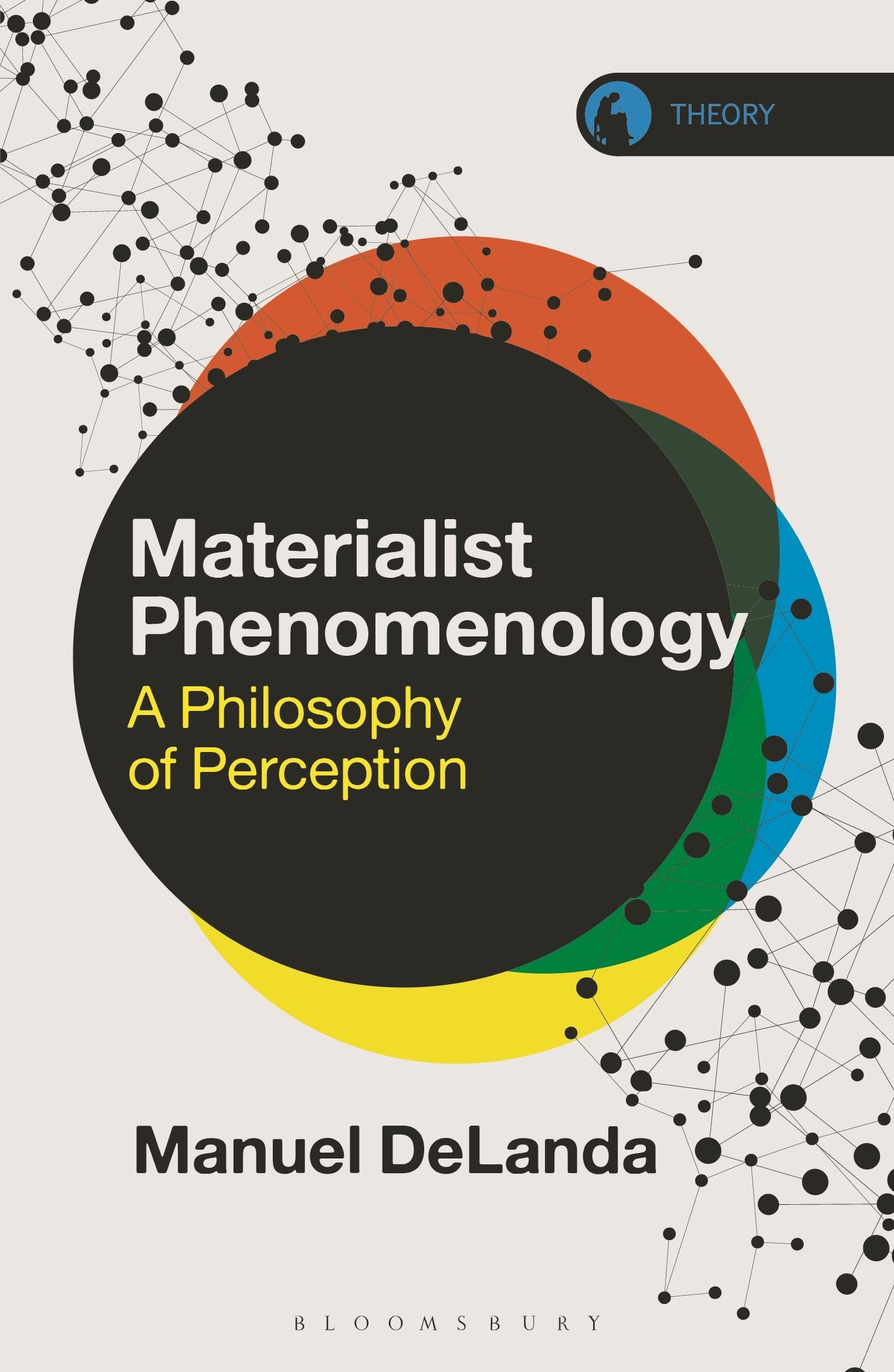 Materialist Phenomenology: A Philosophy of Perception (Theory in the New Humanities)