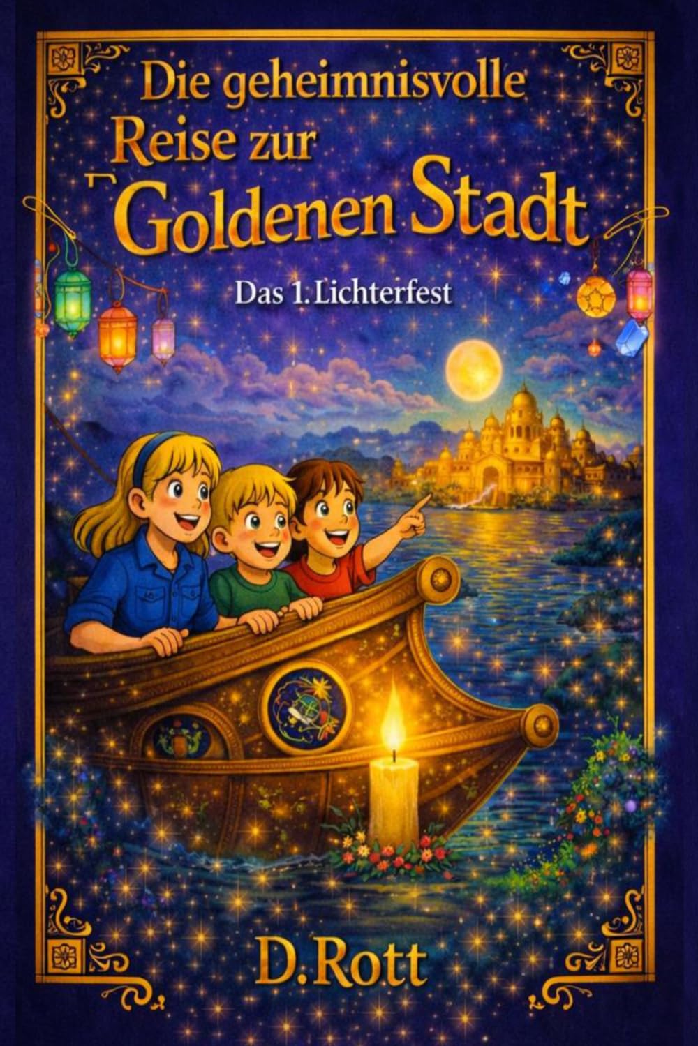 Die geheimnisvolle Reise zur Goldenen Stadt: Das 1. Lichterfest der Vergangenheit (Codex Veritas Welt – Geheimnisse der Menschheit | Abenteuer, Wissen & verborgene Geschichte)