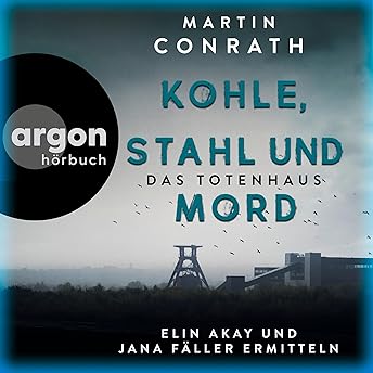 Kohle, Stahl und Mord - Das Totenhaus Hörbuch von Martin Conrath