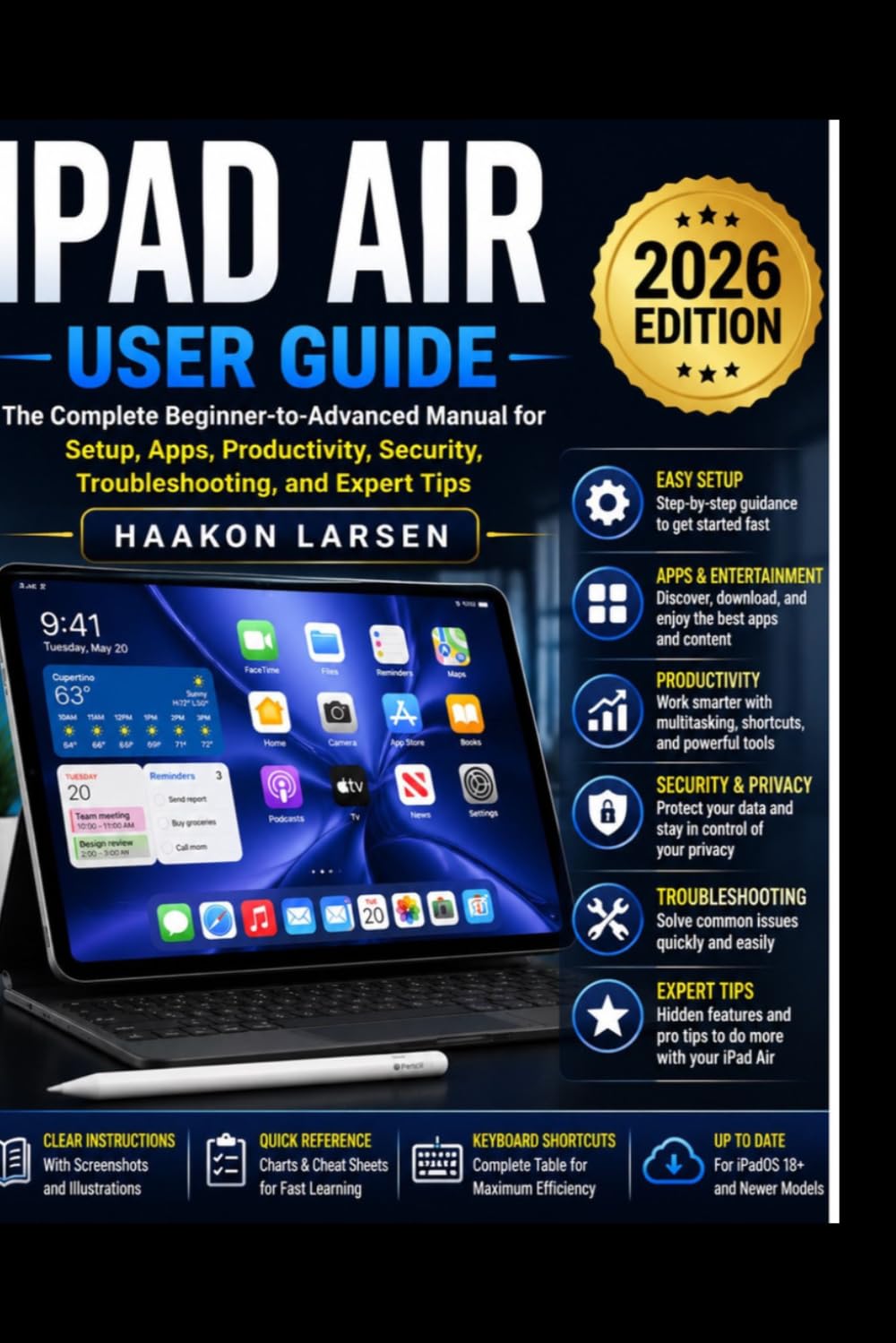 iPad Air User Guide: The Complete Beginner-to-Advanced Manual for Setup, Apps, Productivity, Security, Troubleshooting, and Expert Tips (2026 Edition)