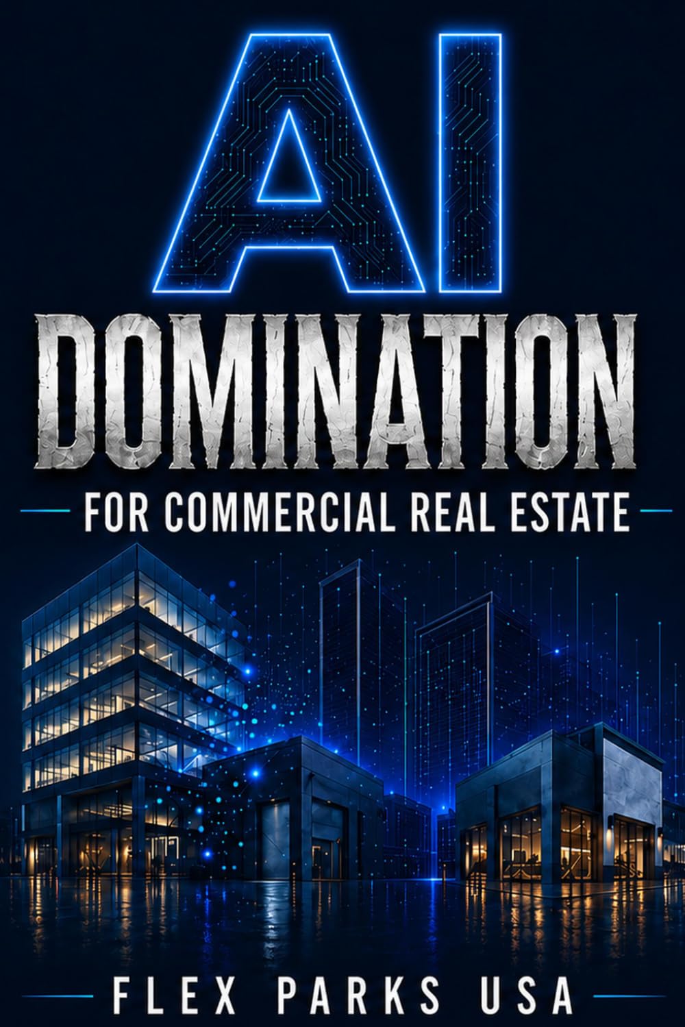 AI Domination For Commercial Real Estate: A Practical Playbook for Brokers, Investors, and Developers