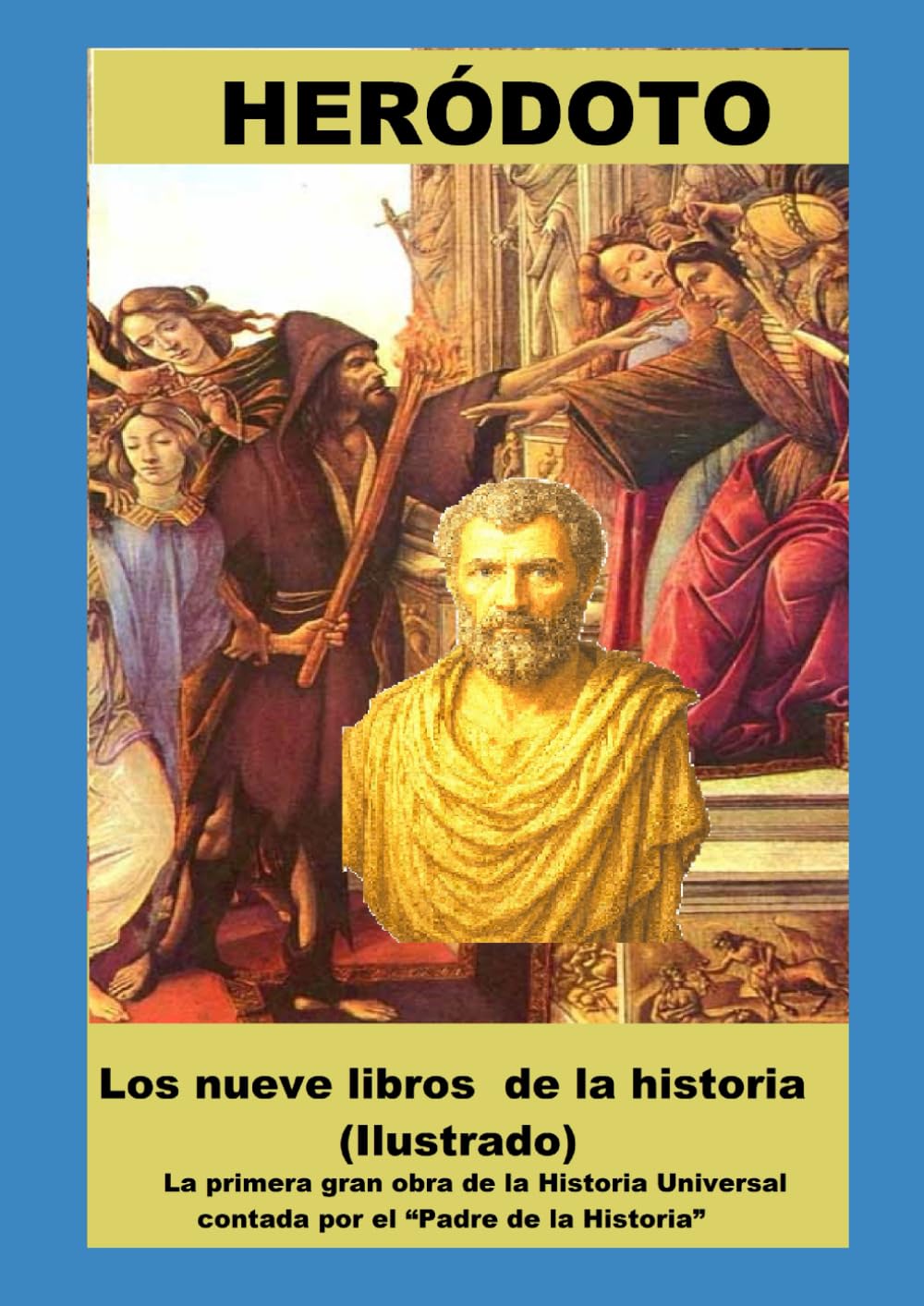 Los nueve libros de la historia (Ilustrado): La primera gran obra de la Historia Universal contada por el “Padre de la Historia”