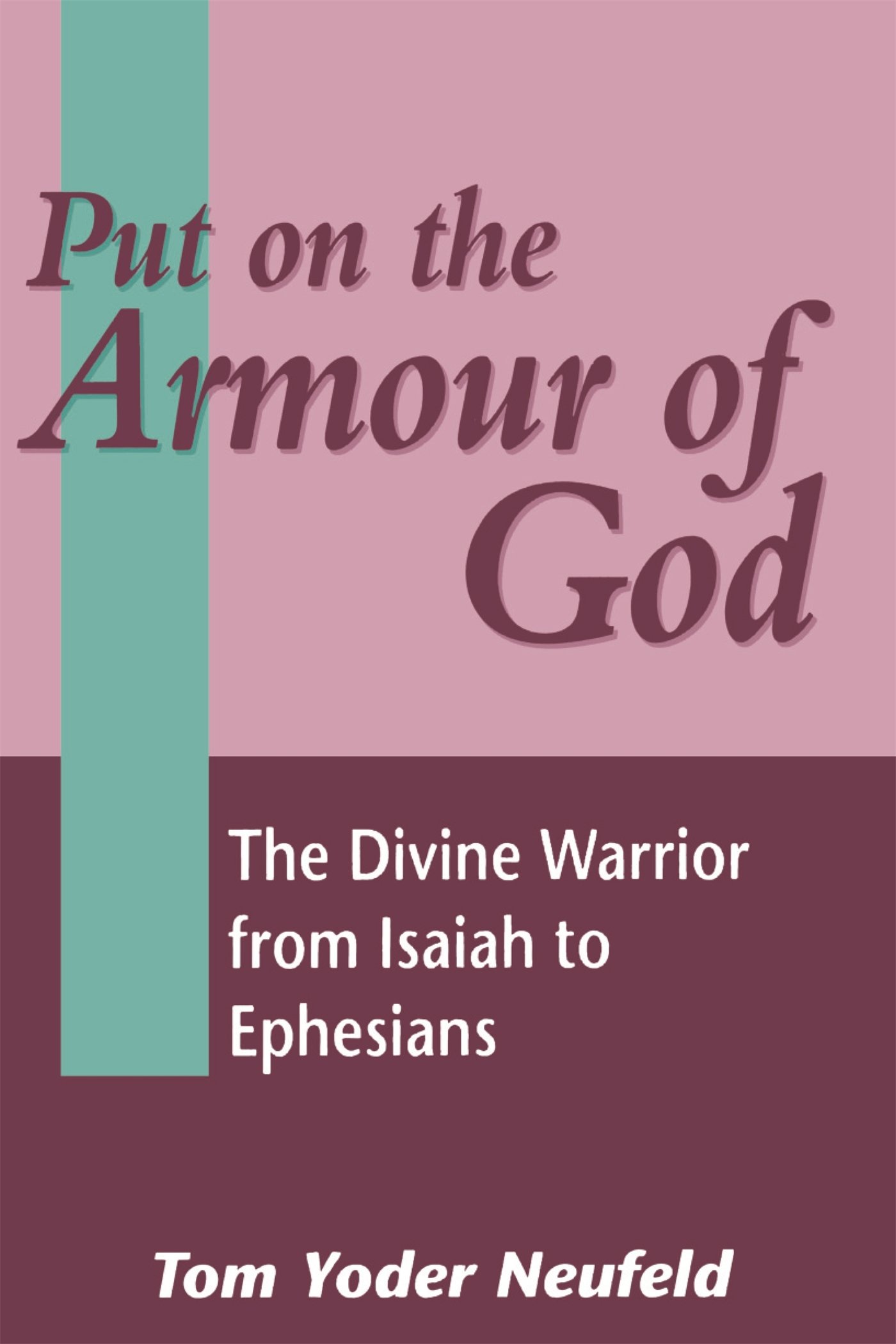 Put on the Armour of God: The Transformation of the Divine Warrior from Isaiah to Ephesians (Journal for the Study of the New Testament Supplement Series)