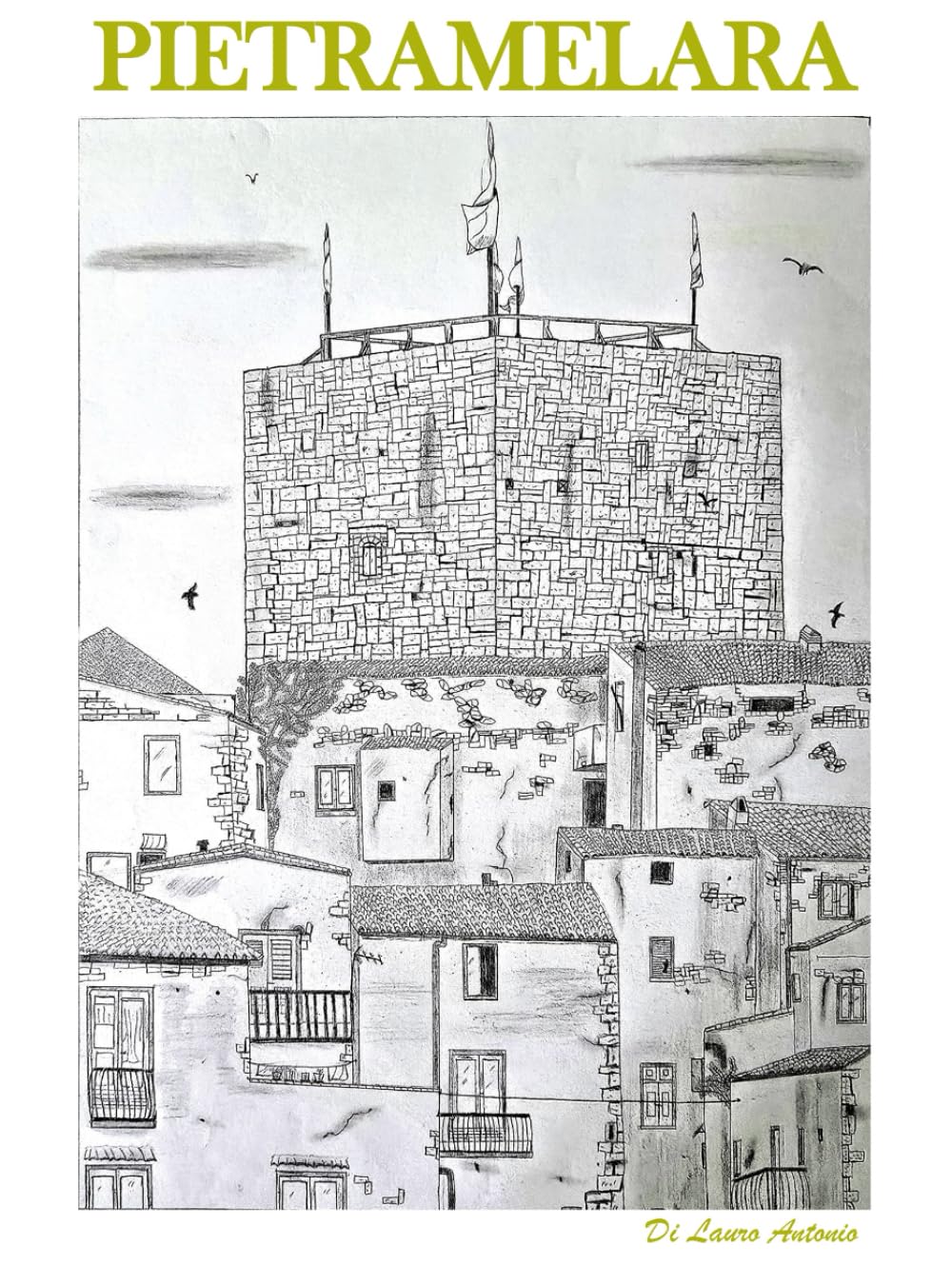 Pietramelara: Anima e Memoria di un Borgo Medievale Casertano. Storia, Segreti, Misteri, Sapori e il Canto del Dialetto. Edition Premium Antonio Di Lauro